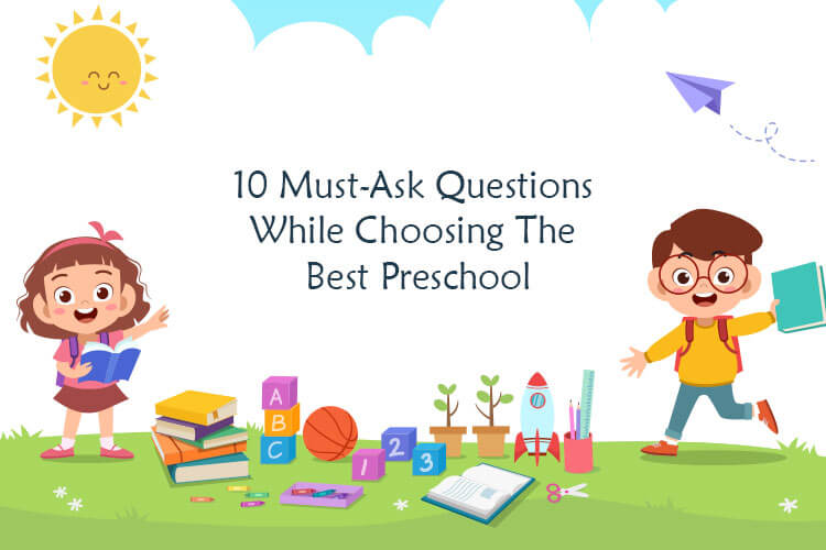 10 Must-Ask Questions while choosing the best preschool