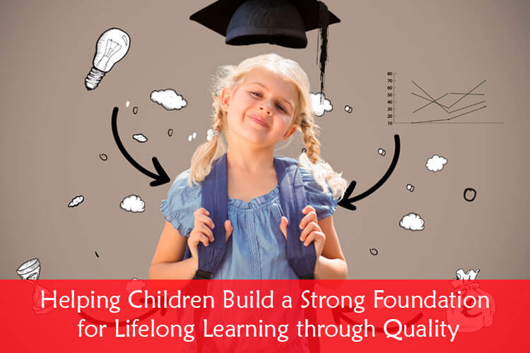 Helping Children Build a Strong Foundation for Lifelong Learning through Quality Education in Little Elly