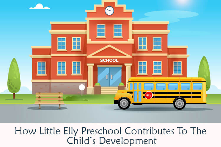 How Little Elly Preschool contributes to the child’s development