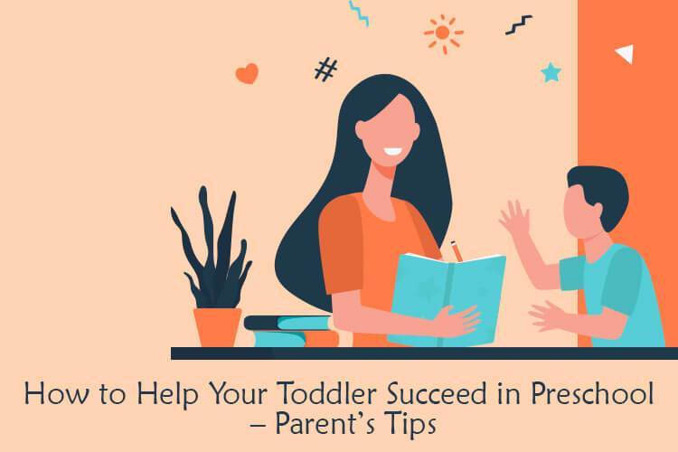 How to Help Your Toddler Succeed in Preschool – Parent’s Tips