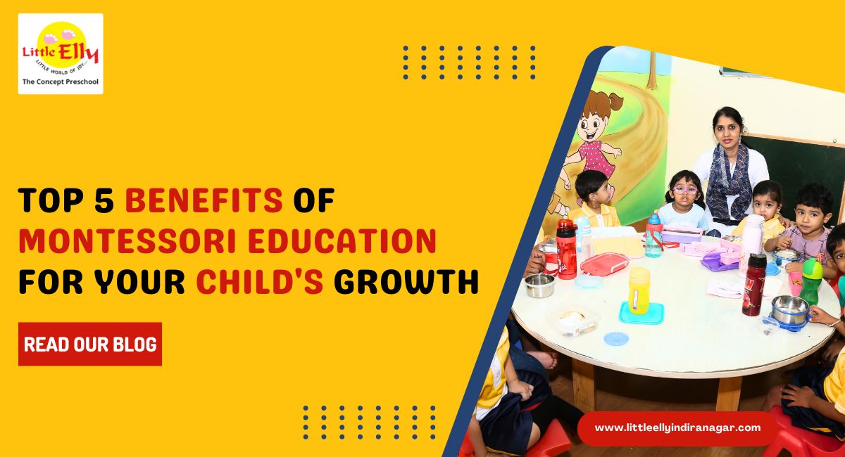 Top 5 Benefits of Montessori Education for Your Child's Growth