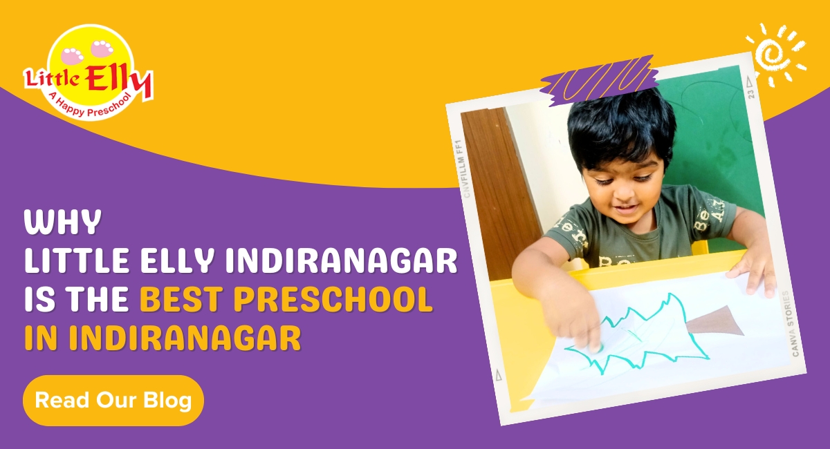 Why Little Elly Indiranagar is the Best Preschool in Indiranagar